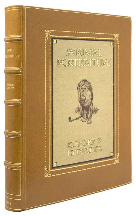 Animal Portraiture. Being fifty studies by Wilhelm Kuhnert. Accompanied by a series of original articles by R. Lydekker, F.R.S