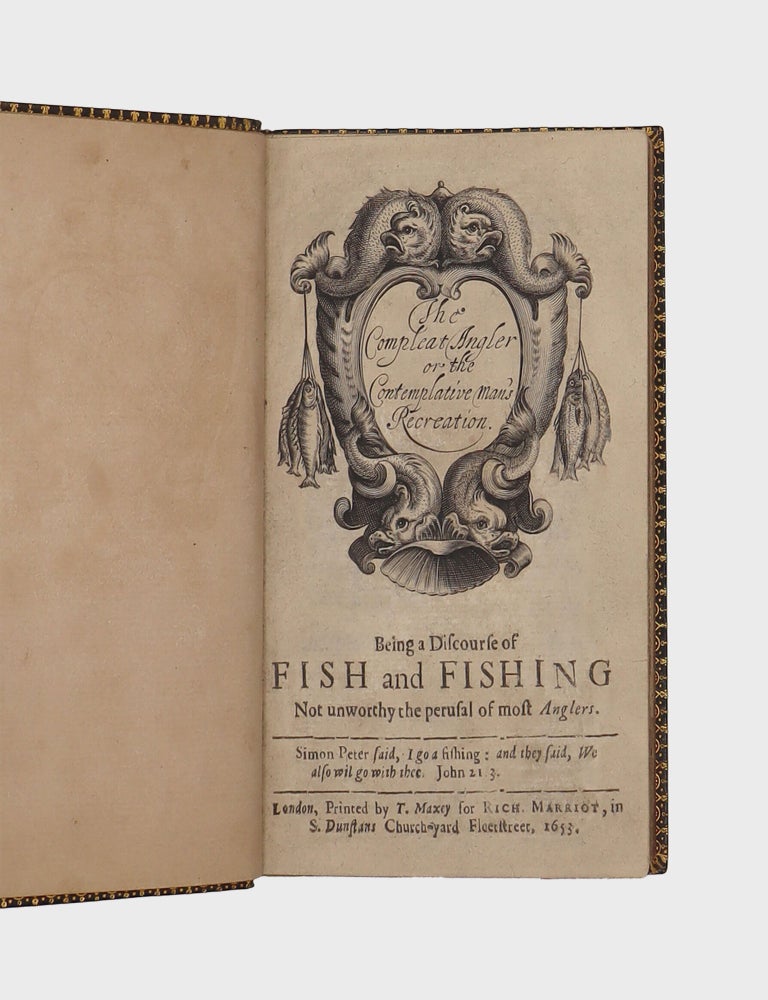 The Compleat Angler or the Contemplative Man's Recreation, being a discourse of Fish and Fishing, not unworthy the perusal of most anglers