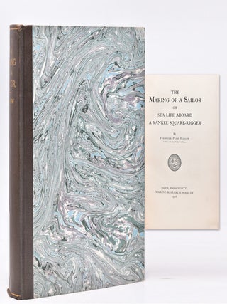 Item #239295 The Making of a Sailor, or Sea Life Aboard a Yankee Square-Rigger. Sailing,...