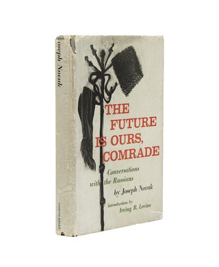 Item #239323 The Future is Ours, Comrade: Conversations with the Russians. Introduction by Irving...