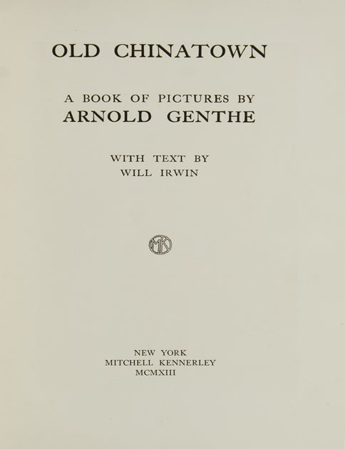 Old Chinatown ... with Text by Will Irwin