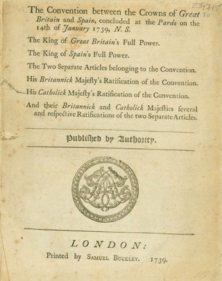 Item #239715 The Convention between the Crowns of Great Britain and Spain, concluded at the Pardo...