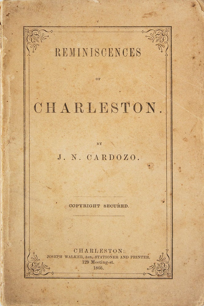 Item #239719 Reminiscences of Charleston. Jacob Nunes Cardozo.