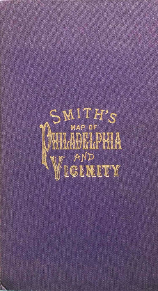 Item #239729 Smith's Map of Philadelphia and Vicinity. Philadelphia.