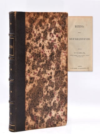 Item #240938 Rizzio; or the Days of Mary, Queen of Scots. Edited by G.P.R. James. William Henry...