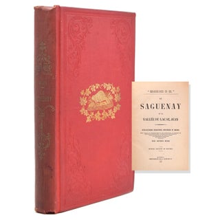 Item #241239 Le Saguenay et Le Bassin du Lac Saint-Jean. Étude Historique, Géographique,...