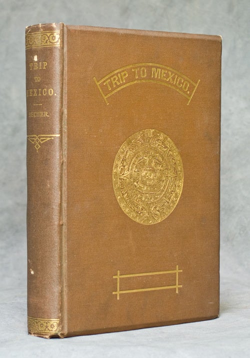 A Trip to Mexico, Being Notes of a Journey from Lake Erie to Lake Tezcuco and Back with an Appendix (2/2)