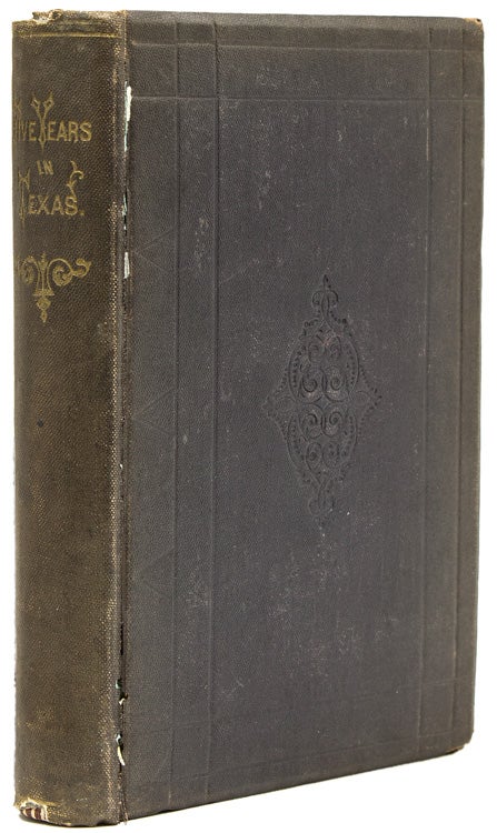 Item #241639 Five Years in Texas or What You Did Not Hear During the War From January 1861 to January 1866 A Narrative of His Travels, Experiences, and Observations in Texas and Mexico. Thomas North.