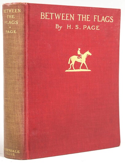 Item #241655 Between the Flags. The Recollections of a Gentleman Rider. Harry S. Page.