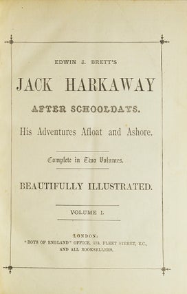 Edwin J. Brett’s Jack Harkaway After Schooldays. His Adventures Afloat and Ashore. Volume I & II [complete]