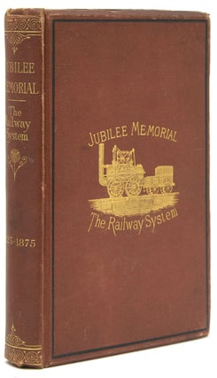 Item #242334 Jubilee Memorial of the Railway System. A History of the Stockton and Darlington...