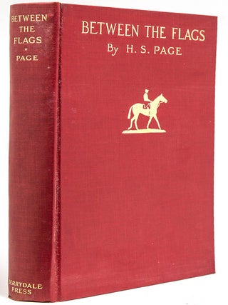 Item #242586 Between the Flags. The Recollections of a Gentleman Rider. Harry S. Page
