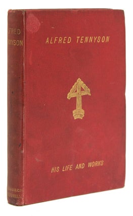Item #242948 Alfred Tennyson. His Life and Works. Alfred E. Wace