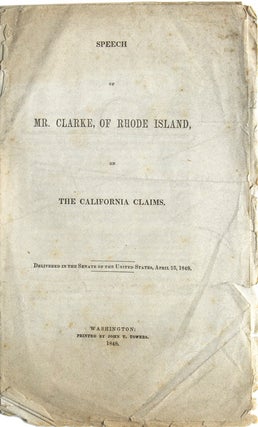 Item #243088 Speech of Mr. Clarke of Rhode Island on the California Claims. California, John...