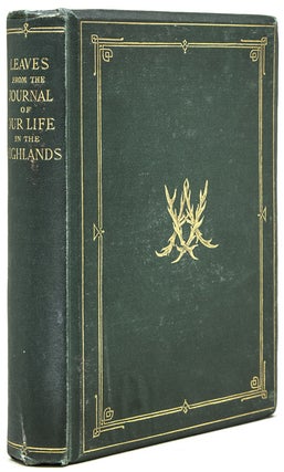 Item #243127 Leaves from the Journal of Our Life in the Highlands, from 1848 to 1861. To which...