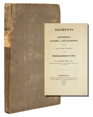Item #243245 Elements of Arithmetic, Algebra, and Geometry, for the Use of the Students in the...