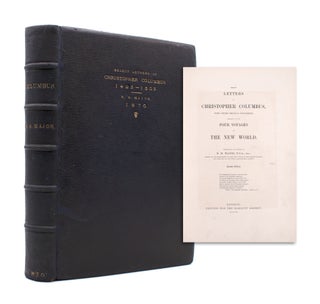 Item #243435 Select Letters of Christopher Columbus, with other Original Documents Relating to...