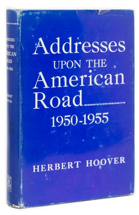 Item #243550 Addresses upon the American Road 1950-1955. Herbert Hoover