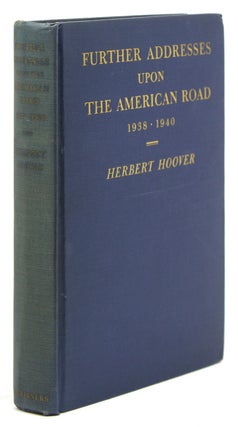 Item #243552 Further Addresses upon the American Road 1938-1940. Herbert Hoover