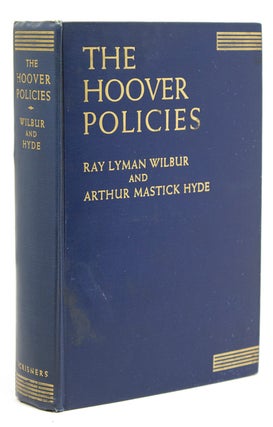 Item #243562 The Hoover Policies. Herbert Hoover, Ray Lyman Wilbur, Arthur Mastick Hyde