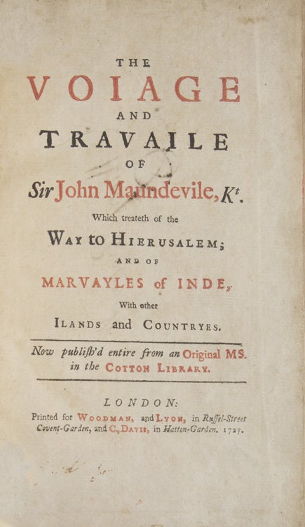 The Voiage and Travaile of Sir John Maundeville, Kt. Which treateth of the Way to Hierusalem; and of Marvayles of Inde, with other Ilands and Countryes. Now publish'd entire from an Original MS. in the Cotton Library [Edited by Halliwell]