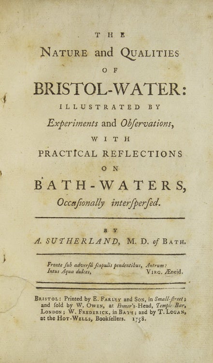 The Nature and Qualities of Bristol-Water: Illustrated by Experiments and Observations, with Practical Reflections on Bath-Waters, Occasionally interspersed