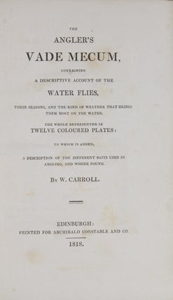 Item #244418 The Angler's Vade Mecum, Containing A Descriptive Account of the Water Flies, Their...