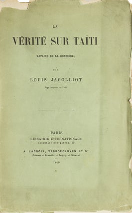 Item #245034 La verité sur Taïti (affaire de La Ronciere). Tahiti, Louis Jacolliot