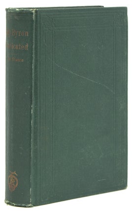 Item #245645 Lady Byron Vindicated. A History of the Byron Controversy from its beginning in 1816...
