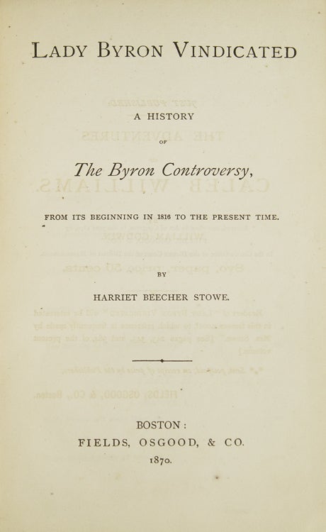 Lady Byron Vindicated. A History of the Byron Controversy from its beginning in 1816 to the Present Time