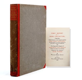 Item #245692 First Report of a Book-Collector; Comprising: A Brief Answer to the frequent...