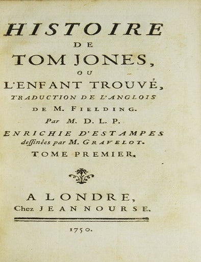 Histoire de Tom Jones, ou L'Enfant Trouv&eacute;. Traduction de l'Anglois de M. Fielding par L.D.L.P. [Pierre Antoine de La Place]. Enrichie d'estampes dessin&eacute;es par M. Gravelot