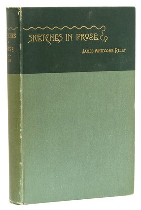 Item #245837 Sketches in Prose and Occasional Verses. James Whitcomb Riley