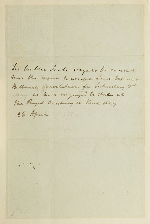Item #245995 Autograph note signed in the third person, April 26, [1828], regretting that he cannot attend an event as he will be at the Royal Academy on the same day. Sir Walter Scott.