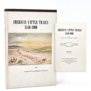 Item #246165 American Cattle Trails 1540-1900. Garnet M. Brayer, Herbert O