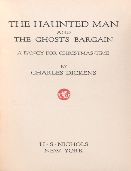 The Haunted Man and The Ghost's Bargain. A Fancy for Christmas-Time