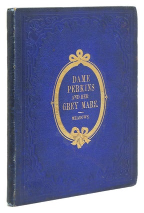 Item #246335 Dame Perkins and Her Grey Mare: Or the Mount for Market. With Coloured Illustrations...