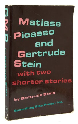 Item #246792 Matisse, Picasso and Gertrude Stein with two shorter stories. Gertrude Stein