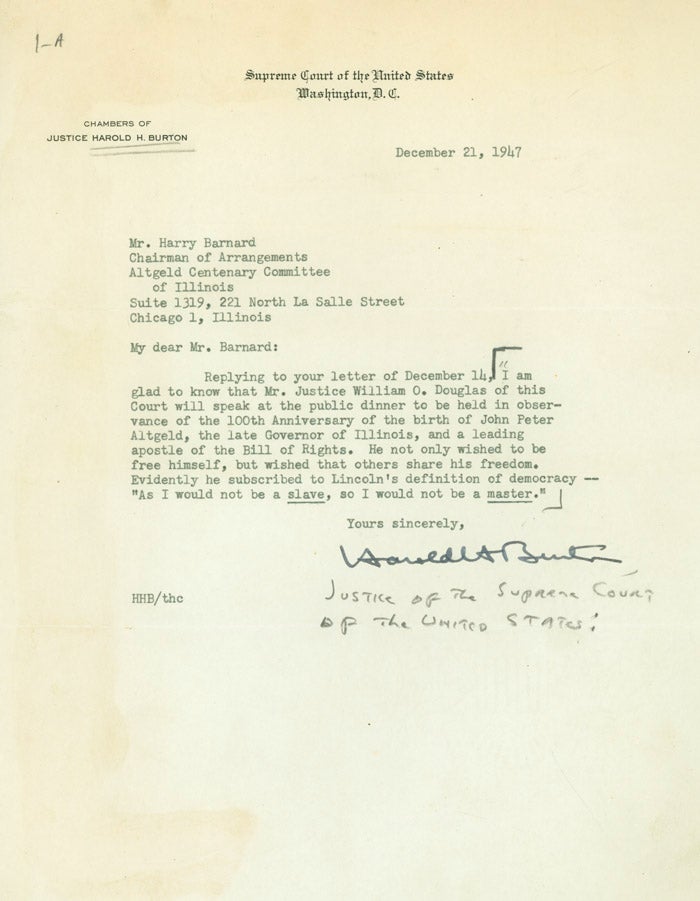 Item #247225 Typed Letter, signed (“Harold H, Burton”) to Harry Barnard of the Altgeld Centenary Committee of Illinois in Chicago, regarding the selection of Justice William O. Douglas as guest speaker at the public dinner in Altgeld’s honor. Harold Hitz Burton, Justice of the Supreme Court.