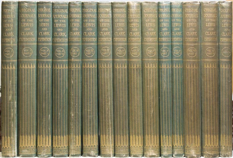 Original Journals of the Lewis and Clark Expedition 1804-1806 Printed from the Original Manuscripts … Together with Manuscript Material of Lewis and Clark … Now for the First Time Published in Full and Exactly as Written …