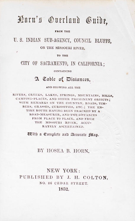 Horn's Overland Guide, from U.S. Indian Sub-Agency, Council Bluffs, on the Missouri River, to the City of Sacramento, in California