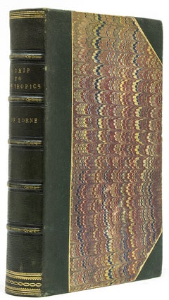 Item #24796 A Trip in the Tropics and Home Through America. Jamaica, Marquis of Lorne