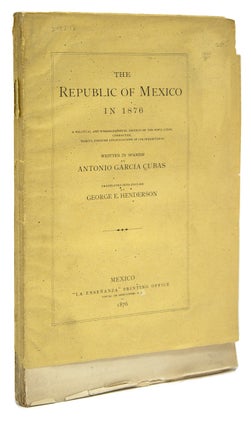 Item #248248 The Republic of Mexico in 1876. A Political and Enthnographical Division of the...