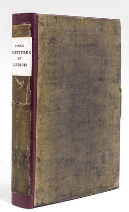 Item #248253 A Gazetteer of Illinois in Three Parts: Containing a General View of the State, a...