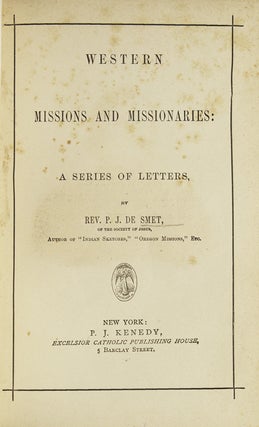 Item #248400 Western Missions and Missionaries. De Smet, eter, ohn