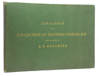 Item #249185 Catalogue Of A Collection Of Mounted Porcelain Belonging To E.M. Hodgkins. Seymour...
