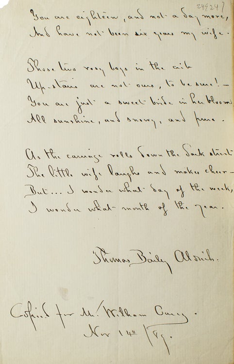 Item #249247 Manuscript from the Poem "An Untimely Thought", lines 11-20. Signed in full and stated "Copied for Mr William Cary/ Nov 14/89" Thomas Bailey Aldrich.