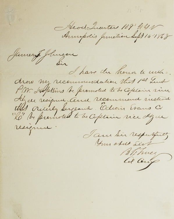 Item #249319 Letter Signed. To James J. Johnson. Withdrawing the recommendation of promotion of Ist Lieut. P.W. Hopkins and placing instead the name of Orderly Sargeant Edwin Evans Co. "C" Benjamin Franklin Tracy.