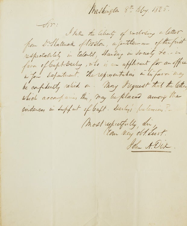 Item #249320 Autograph Letter, signed, to Samuel S. Southard, Secretary of the Navy, offering his support and a letter from Dr. Shattuck of Boston (not present) in favor of Capt. Derby's appointment for an office in Navy Department. John A. Dix.