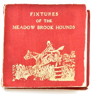 Item #249443 Places of Meeting of the Meadow Brook Hounds. [Cover title:] Fixtures of the Meadow...